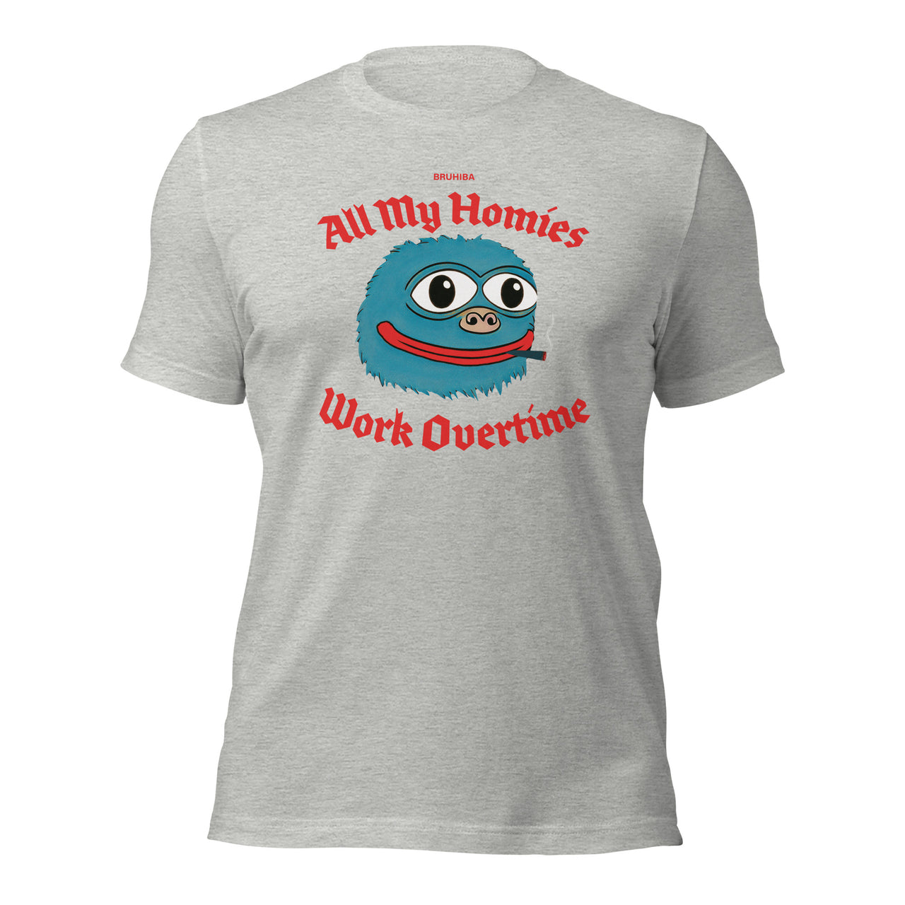 BRUHIBA "All My Homies Work Overtime" T-Shirt
